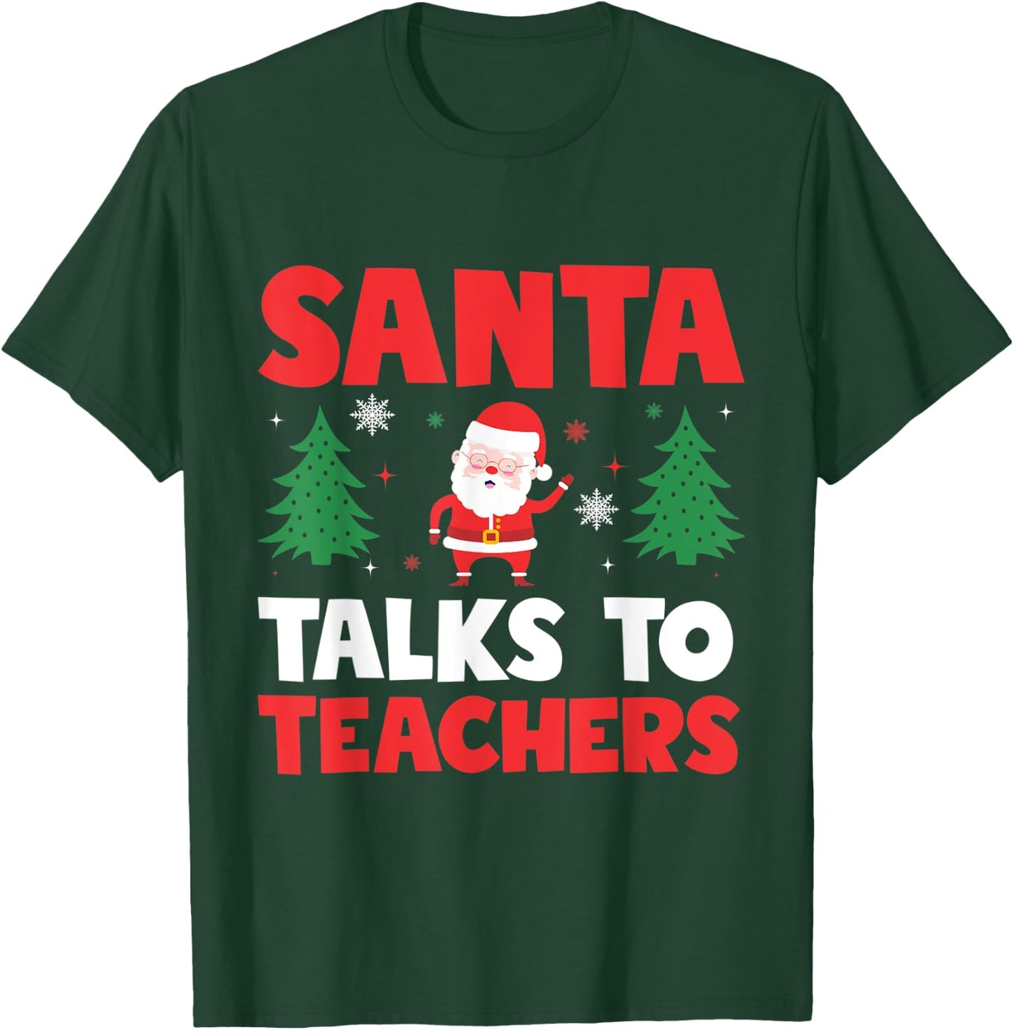 Santa Talks To Teachers Christmas Trees Teacher Xmas Men Women Kids T-Shirt - T-Shirt | Forest