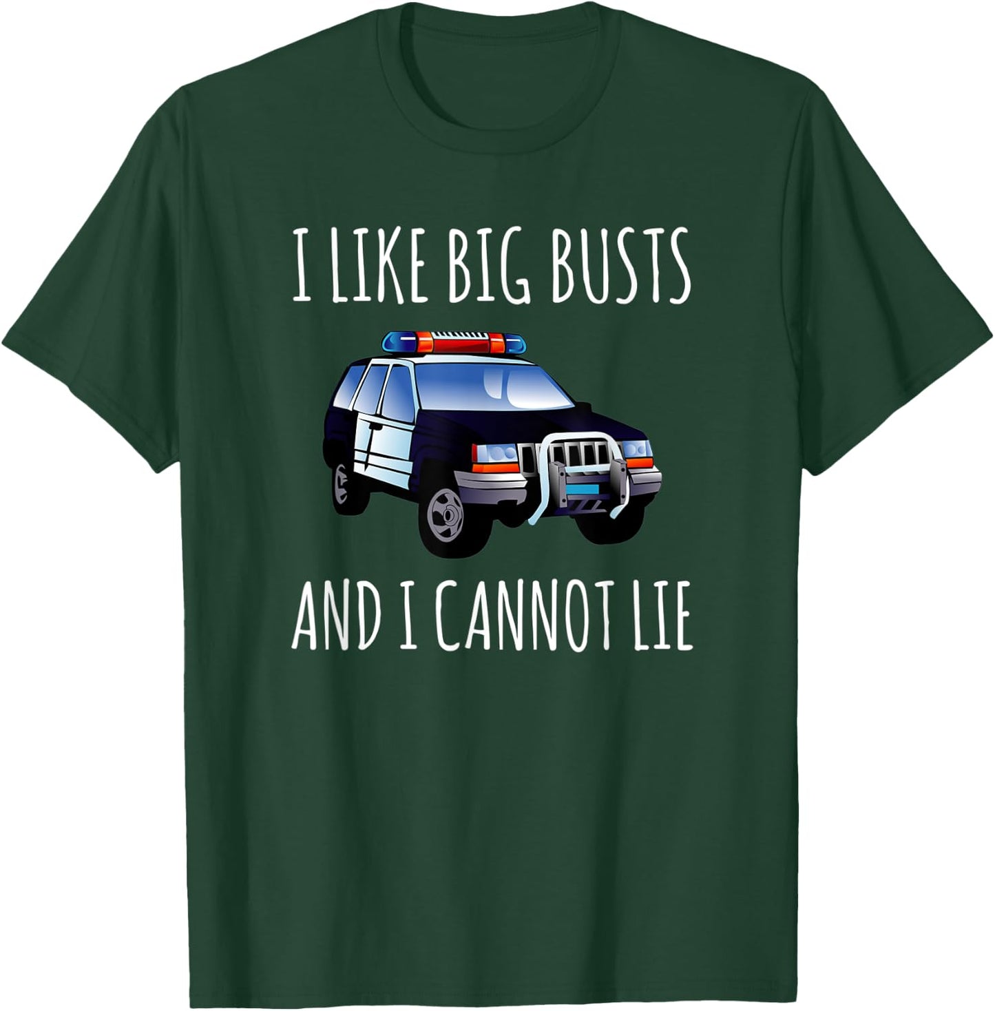 I Like Big Busts And I Cannot Lie Funny Police Cop T-Shirt - T-Shirt | Forest