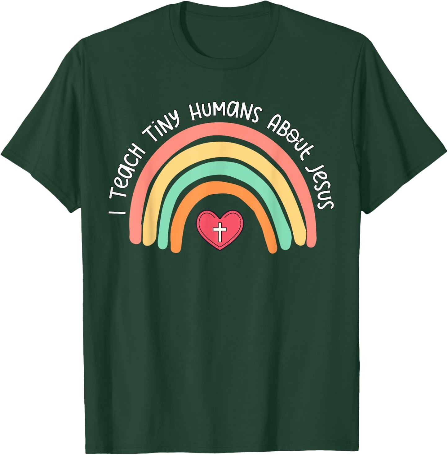 I Teach Tiny Humans About Jesus Teacher Appreciation Bible T-Shirt - T-Shirt | Forest