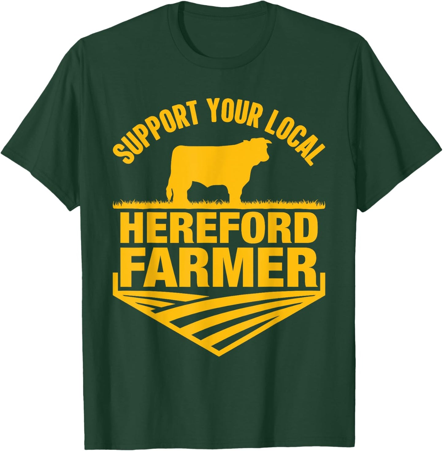 Support Your Local Hereford Farmer - Hereford Cow Rancher T-Shirt - T-Shirt | Forest