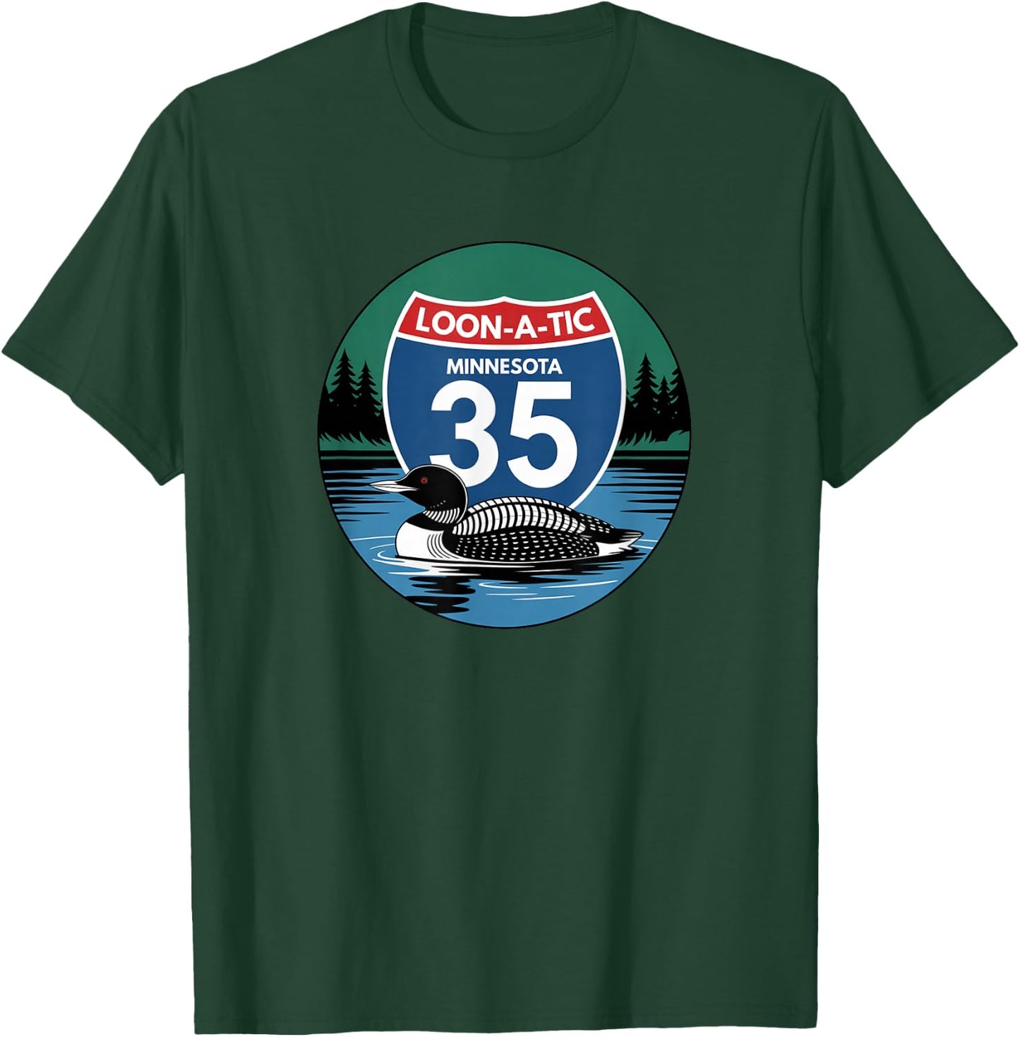 Minnesota Loon Interstate 35 Sign Loon-A-Tic I35 Driver T-Shirt - T-Shirt | Forest