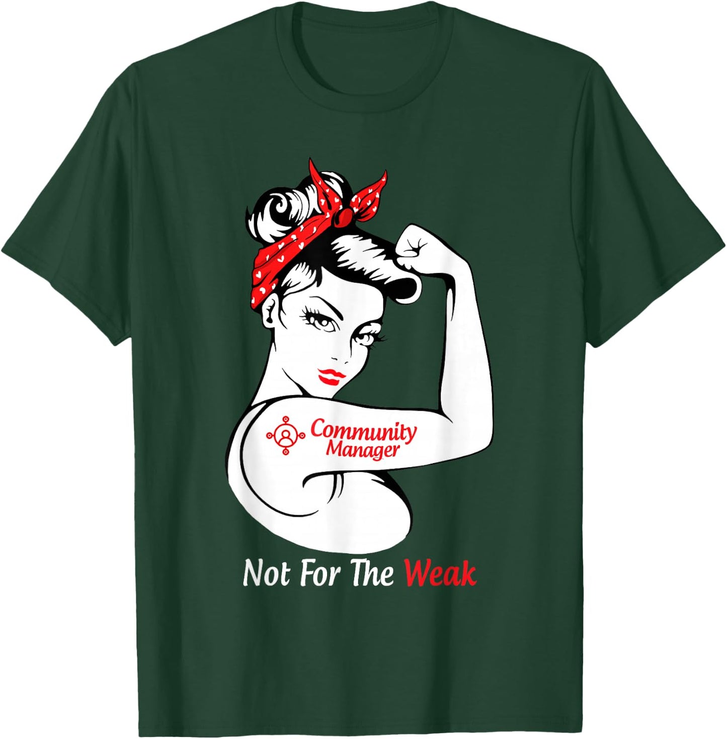 Community Manager Not For The Weak Strong T-Shirt - T-Shirt | Forest