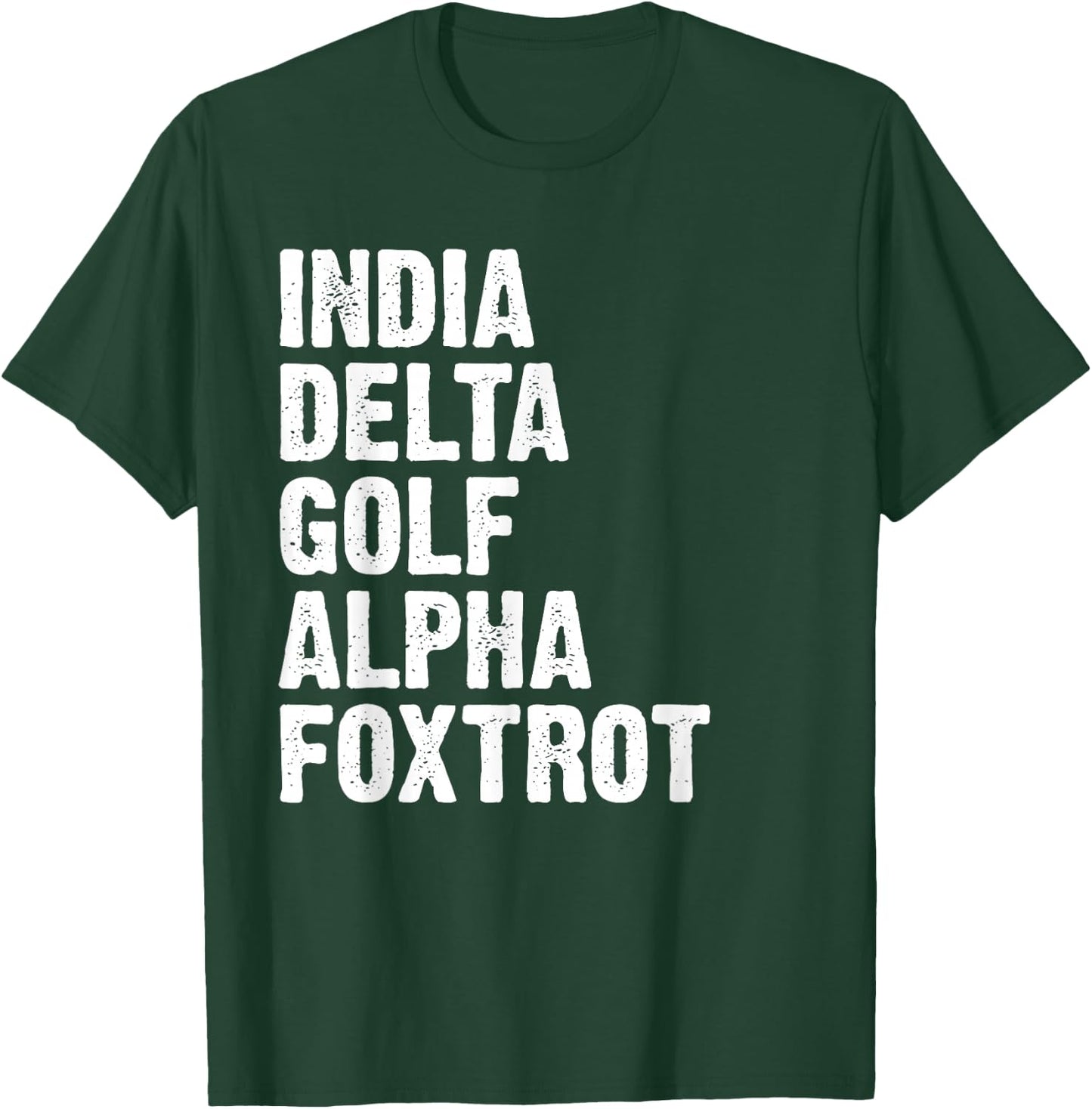 India Delta Golf Alpha Foxtrot IDGAF Phonetic Alphabet T-Shirt - T-Shirt | Forest