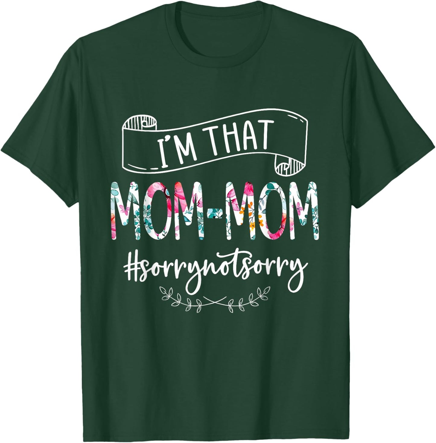 I'm That Mom-mom Sorry Not Sorry Women's Shirt T-Shirt - T-Shirt | Forest