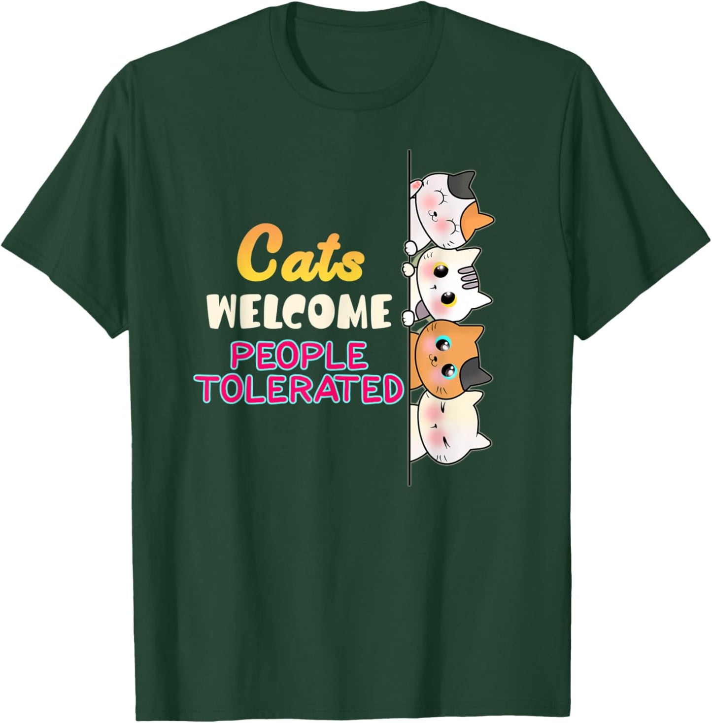 Cats are Welcome People tolerated CAT LOVERS T-Shirt - T-Shirt | Forest