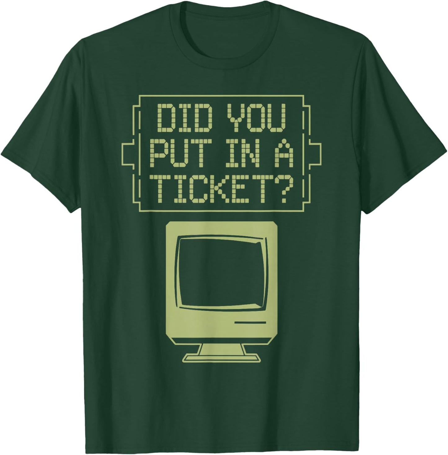 Did You Put In A Ticket Network Admin T-Shirt - T-Shirt | Forest