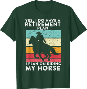 Yes. I Do Have A Retirement Plan I Plan On Riding My Horse T-Shirt - T-Shirt | Forest