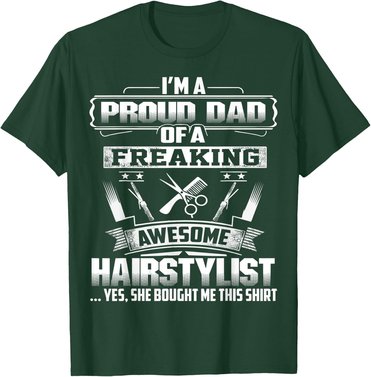 Proud Dad Of A Freaking Awesome Hairstylist Gift Fathers Day T-Shirt - T-Shirt | Forest