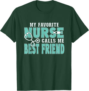 My Favorite Nurse Calls Me Best Friend Funny Nursing T-Shirt - T-Shirt | Forest