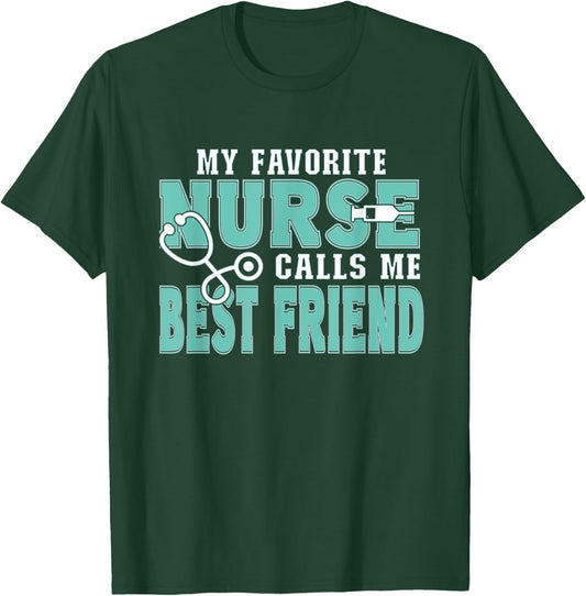 My Favorite Nurse Calls Me Best Friend Funny Nursing T-Shirt - T-Shirt | Forest