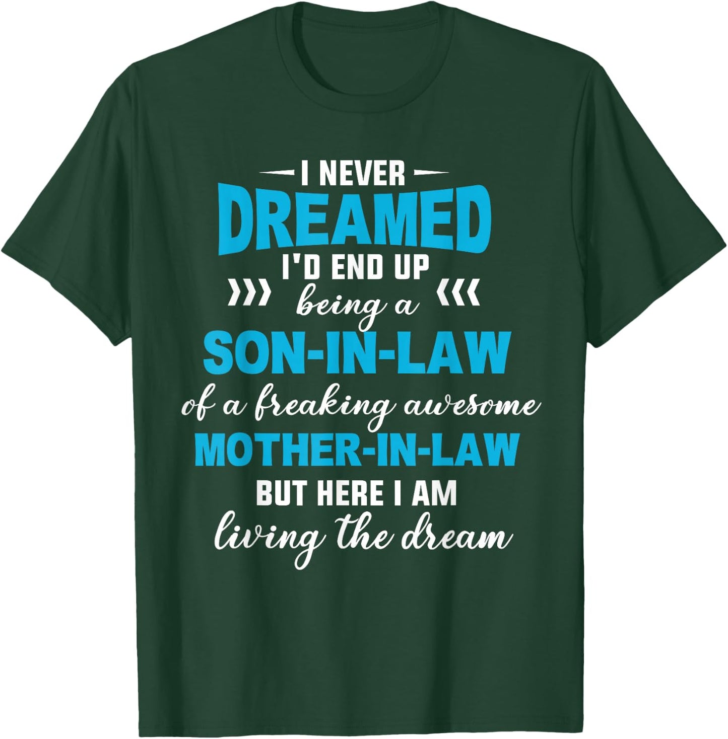 I Never Dreamed I'd End Up Being A Son In Law Awesome Gifts T-Shirt - T-Shirt | Forest