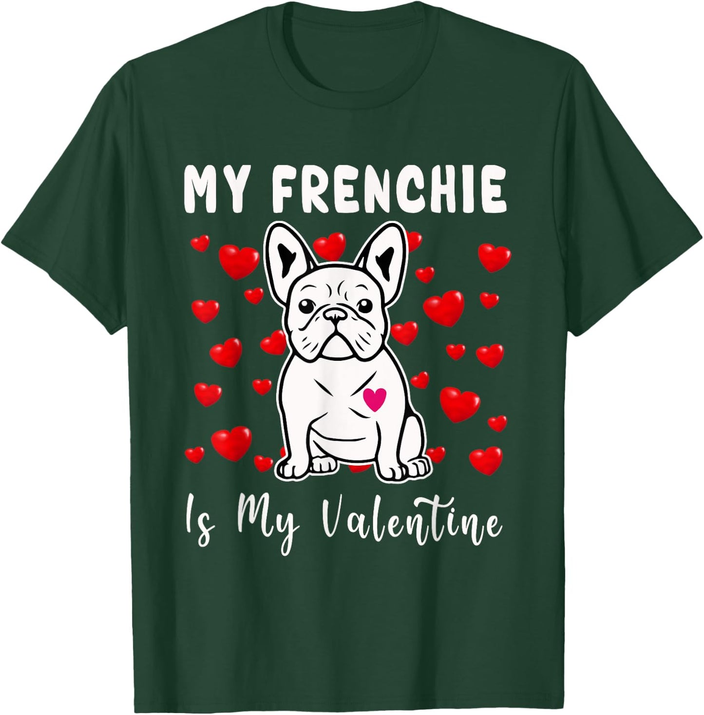 Frenchie Is My Valentine French Bulldog Valentines Day Women Girls Kids T-Shirt - T-Shirt | Forest