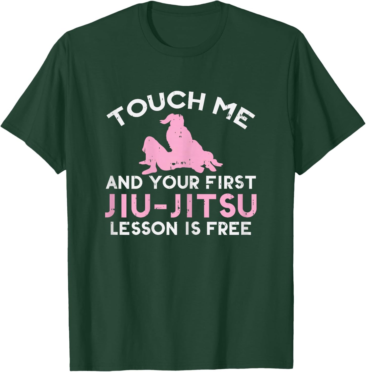 Touch Me Jiu Jitsu Lesson Free Girl Pink Martial Arts Gift T-Shirt - T-Shirt | Forest