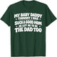 My Baby Daddy Thought i was Such a Good mom he Left me to be T-Shirt - T-Shirt | Forest