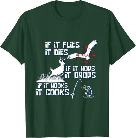 If Its Flies It Dies Nature Lover And Hunter T-Shirt - T-Shirt | Forest