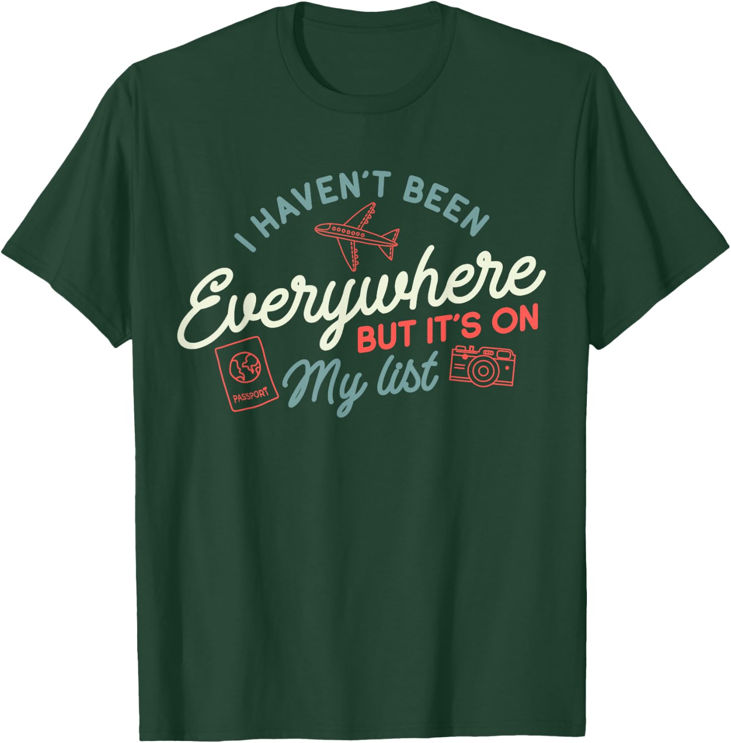Traveler I Haven't Been Everywhere But It's On My List T-Shirt - T-Shirt | Forest