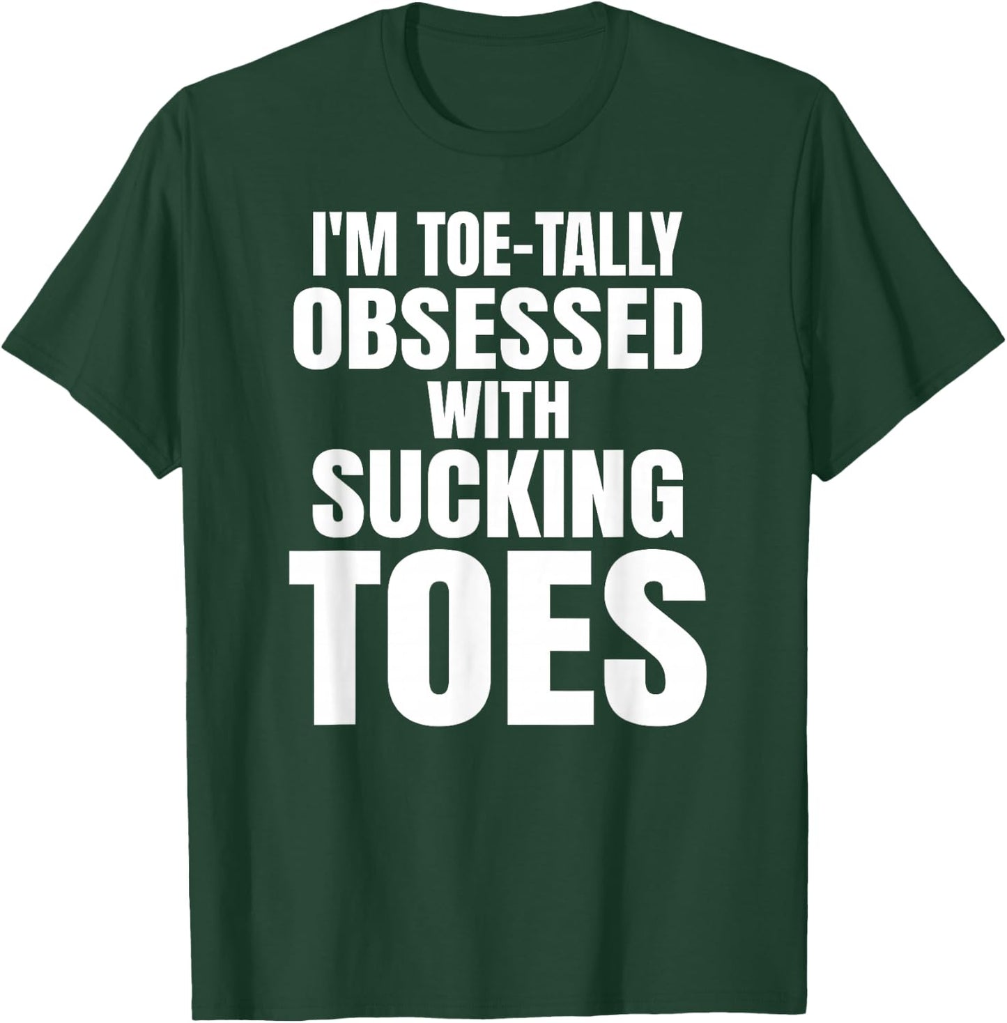 Sucking Toes Funny Obsessed Foot Fetish Joke Bachelor Party T-Shirt - T-Shirt | Forest