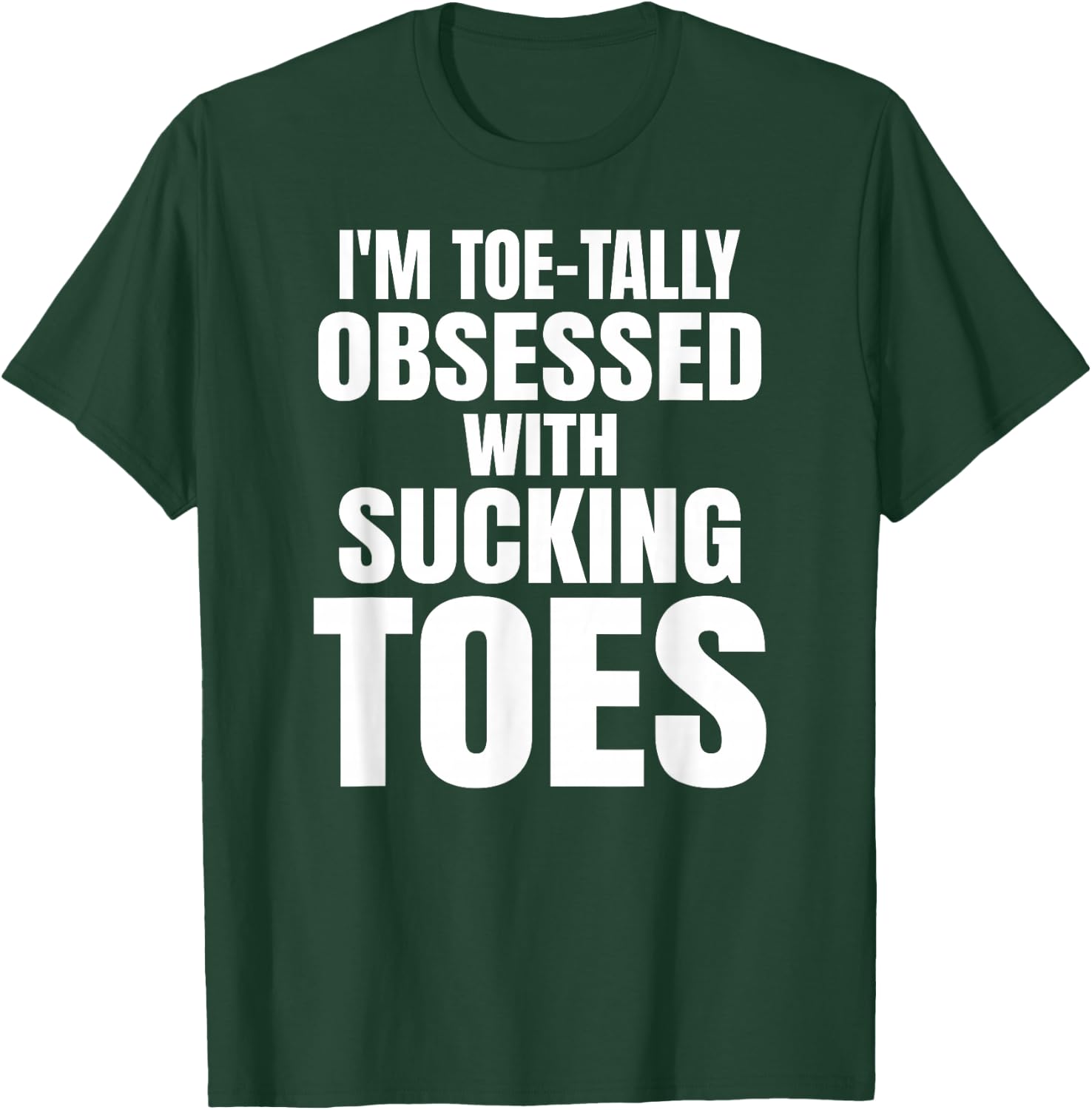 Sucking Toes Funny Obsessed Foot Fetish Joke Bachelor Party T-Shirt - T-Shirt | Forest