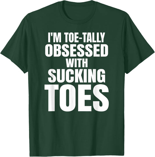 Sucking Toes Funny Obsessed Foot Fetish Joke Bachelor Party T-Shirt - T-Shirt | Forest