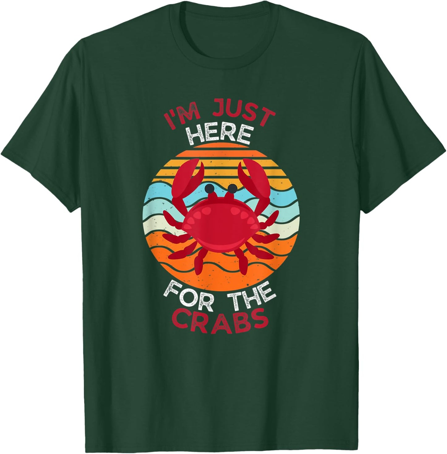 I'm Just Here For The Crabs T-Shirt - T-Shirt | Forest