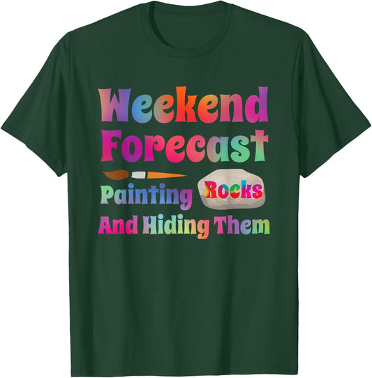 Rock Painting - Weekend Forecast Painting Rocks T-Shirt - T-Shirt | Forest