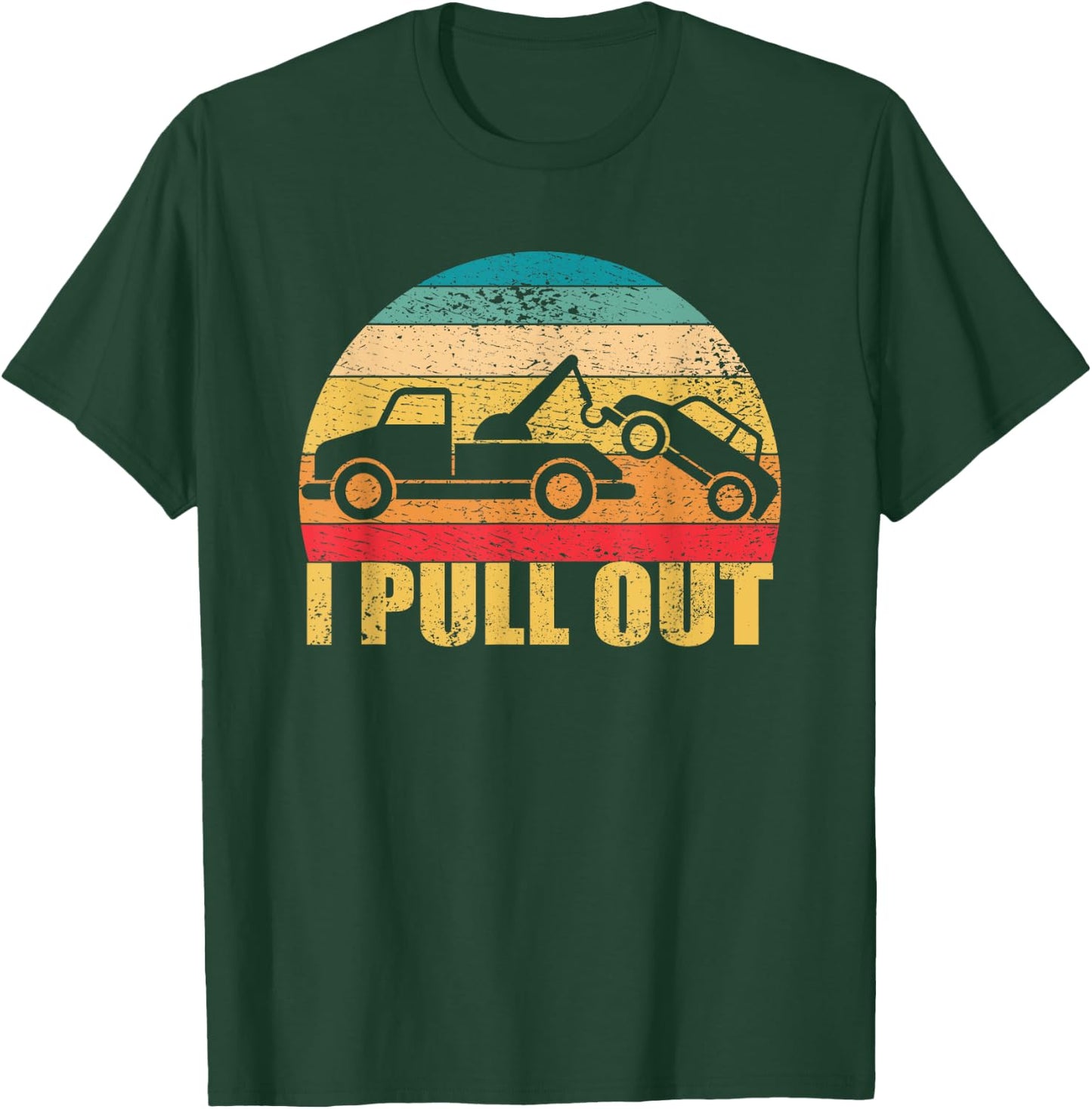I Pull Out Funny Towing Retro Tow Truck T-Shirt - T-Shirt | Forest