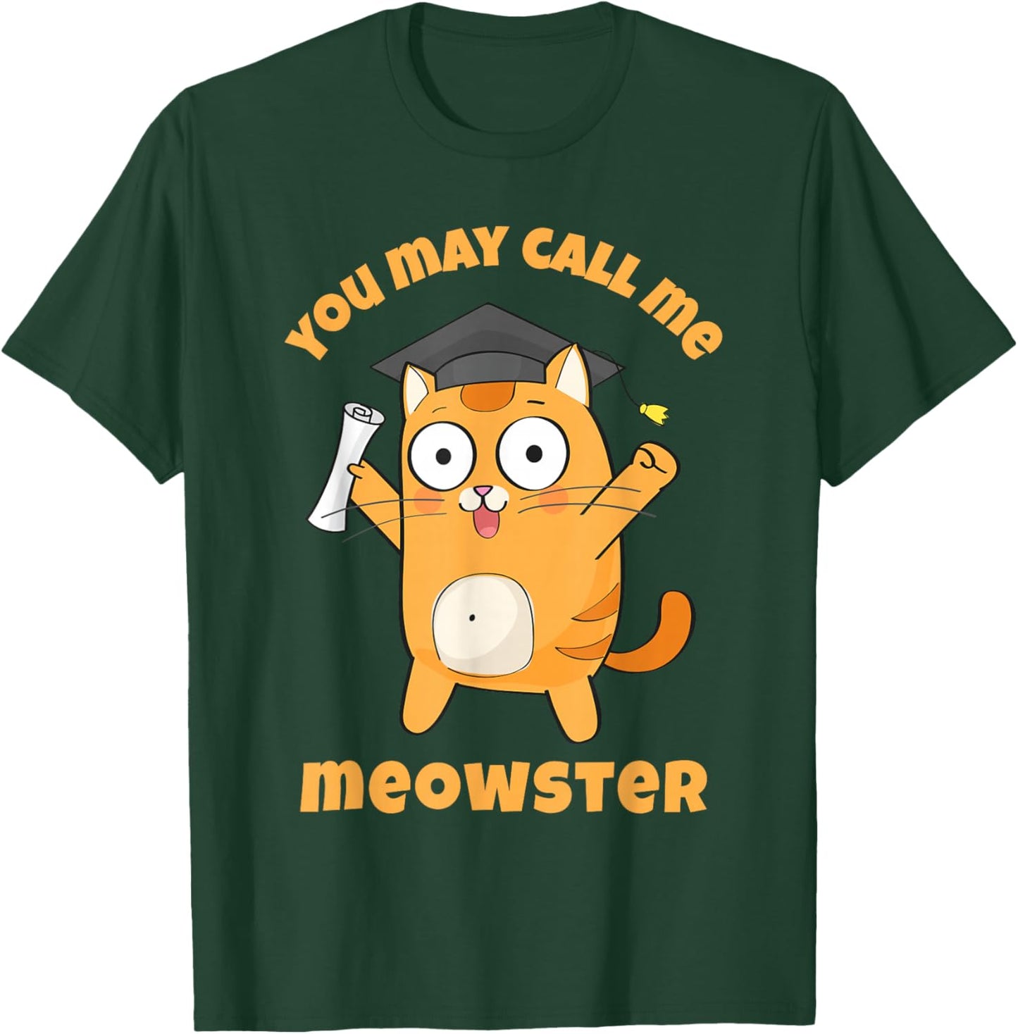 You May Call Me Meowster Funny Cat Graduation Masters Degree T-Shirt - T-Shirt | Forest