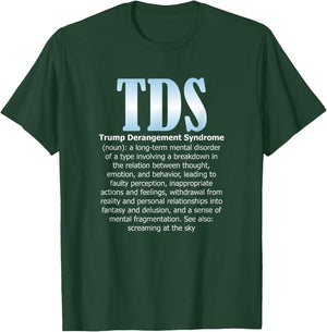 TDS TRUMP DERANGEMENT SYNDROME Funny Trump Supporter Gift T-Shirt - T-Shirt | Forest