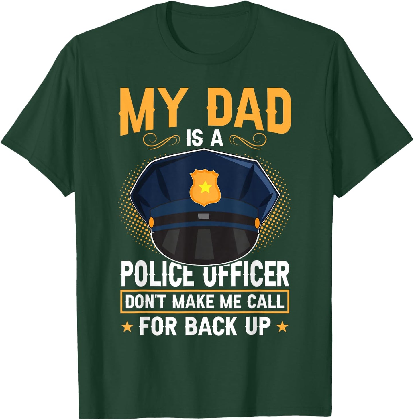 My Dad Is A Police Officer T-Shirt - T-Shirt | Forest