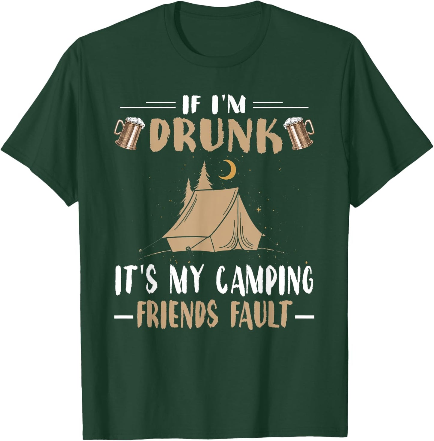 Funny Camping Shirt If Im Drunk Its My Camping Friends Fault T-Shirt - T-Shirt | Forest