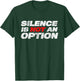Silence Is Not An Option Black Lives Matter DACA Protest T-Shirt - T-Shirt | Forest