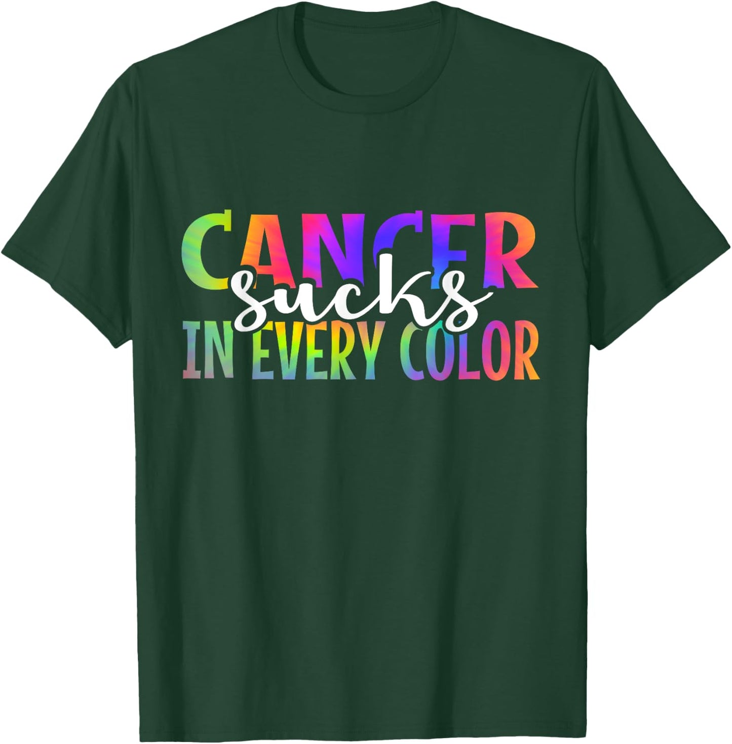 Cancer Sucks In Every Color Fighter | Tie Dye T-Shirt - T-Shirt | Forest