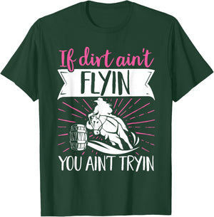 Barrel Racer If Dirt Doesn't Fly, Don't Try It T-Shirt - T-Shirt | Forest