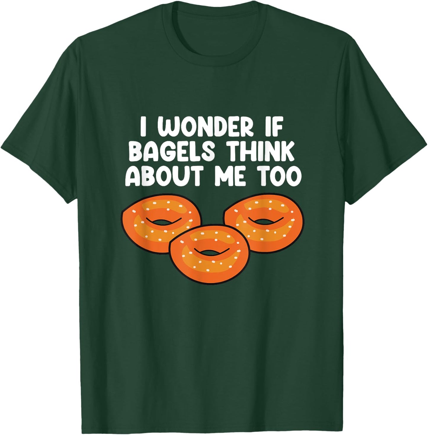 Bagels Think About Me Too Funny Bagel Lover Baking T-Shirt - T-Shirt | Forest