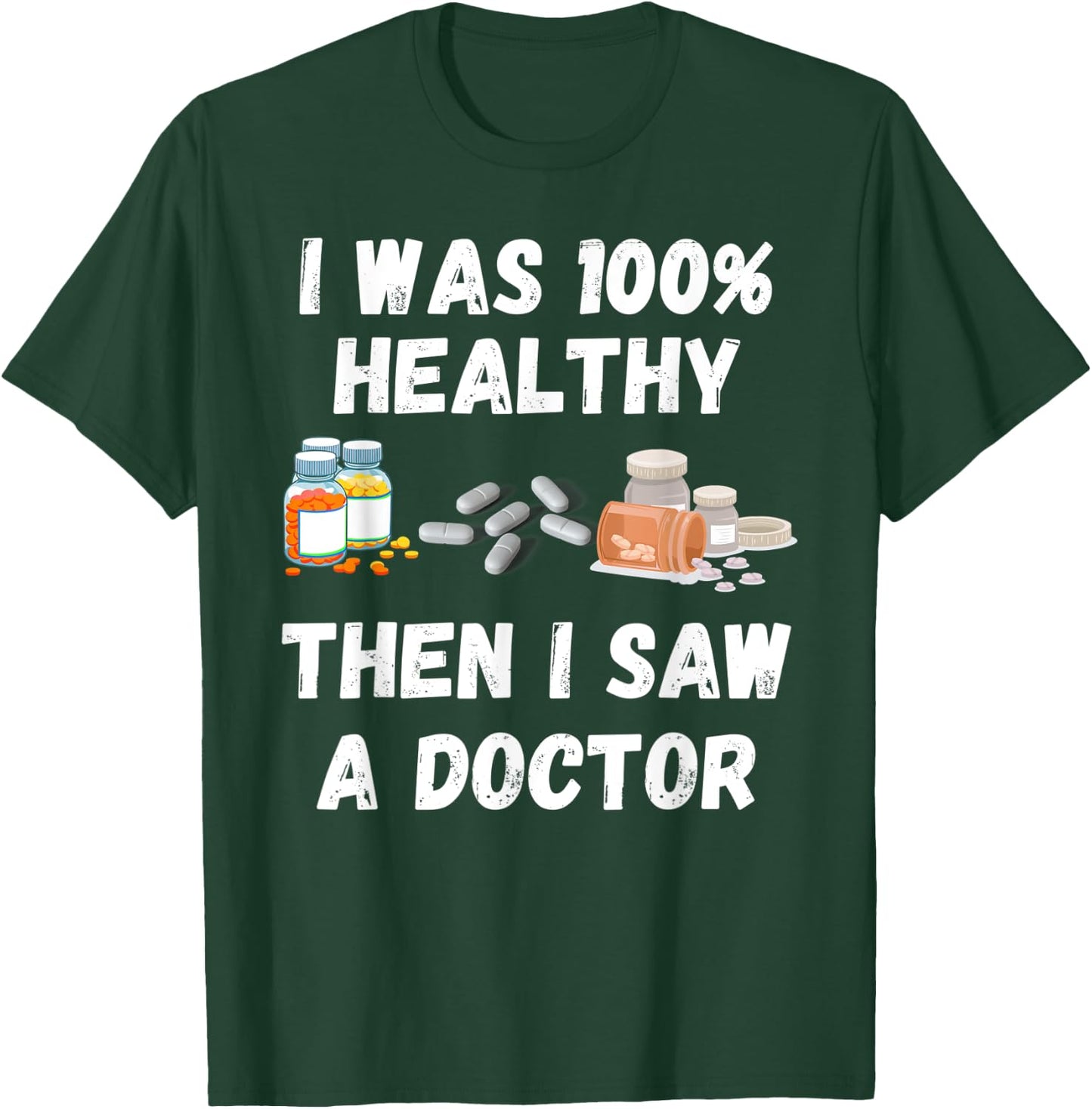 I Was 100% Healthy Until I Visited A Doctor funny old people T-Shirt - T-Shirt | Forest