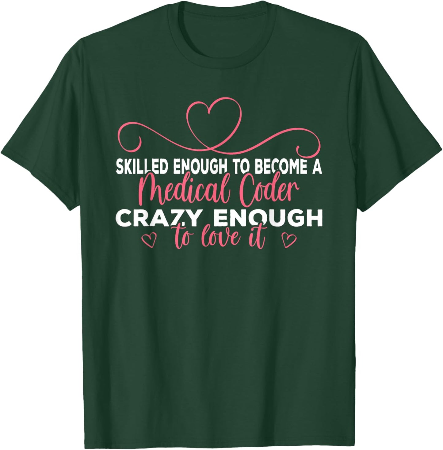 Crazy Medical Coder Medical Coding T-Shirt - T-Shirt | Forest