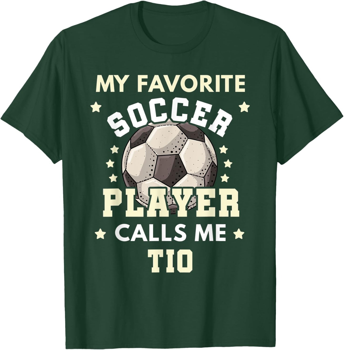 My Favorite Soccer Player Calls Me Tio Soccer Uncle T-Shirt - T-Shirt | Forest