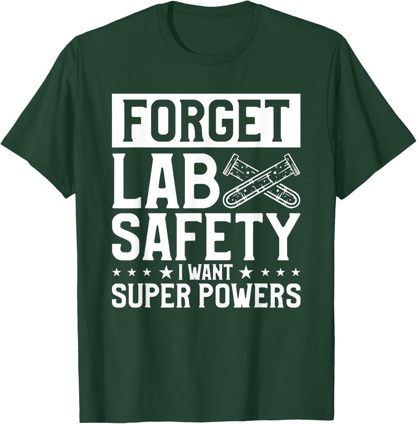 Forget Lab Safety I Want Super Powers Chemistry Science T-Shirt - T-Shirt | Forest
