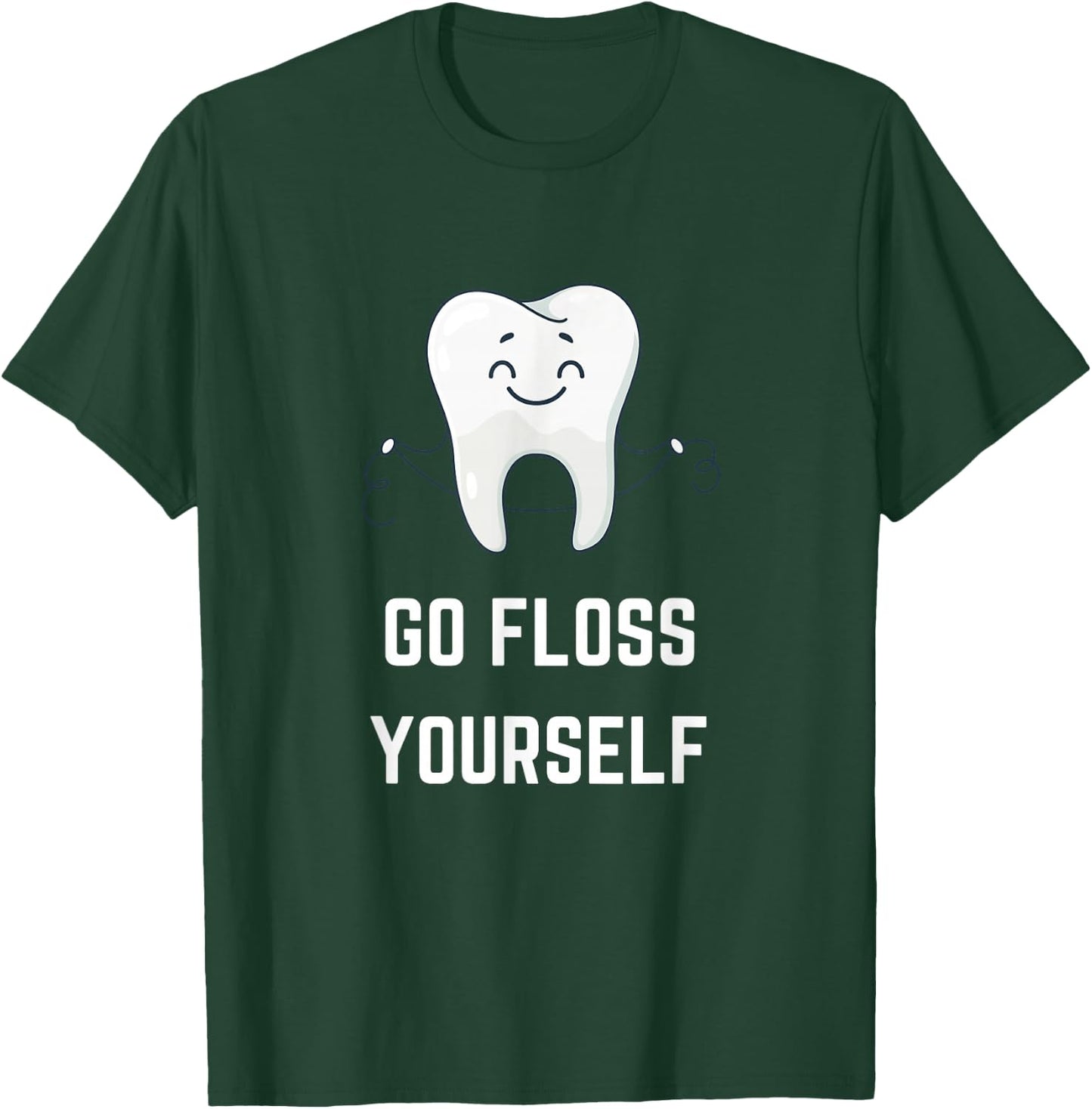 Go Floss Yourself Funny Dental Hygiene Dentist Joke T-Shirt - T-Shirt | Forest