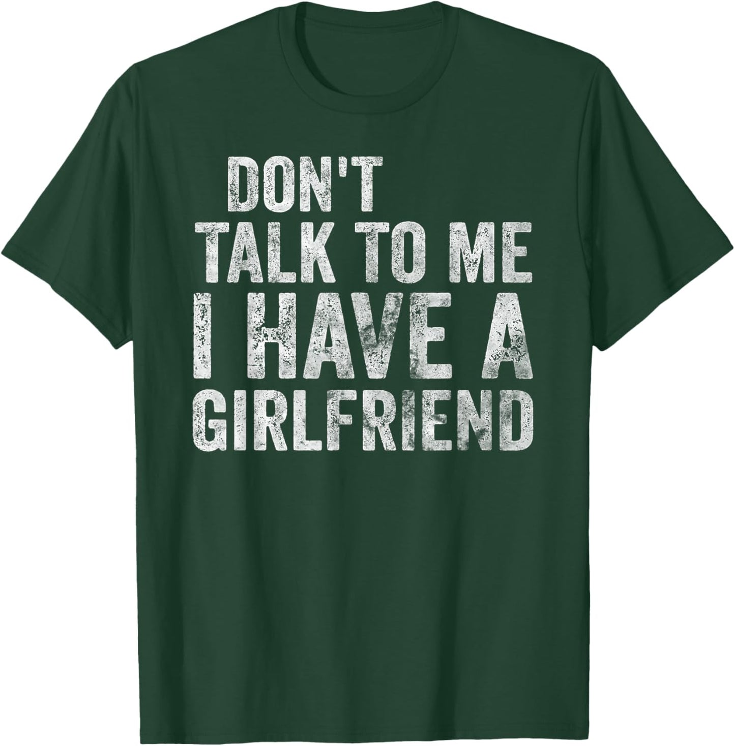 Funny Shirt Don't Talk To Me I Have A Girlfriend T-Shirt - T-Shirt | Forest