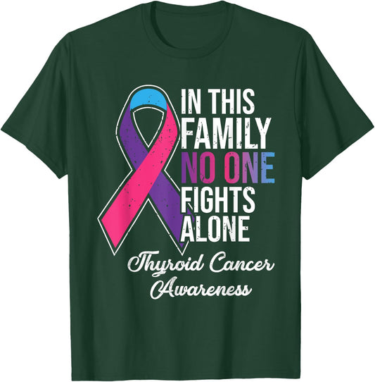 In This Family No One Fights Alone Thyroid Cancer T-Shirt - T-Shirt | Forest