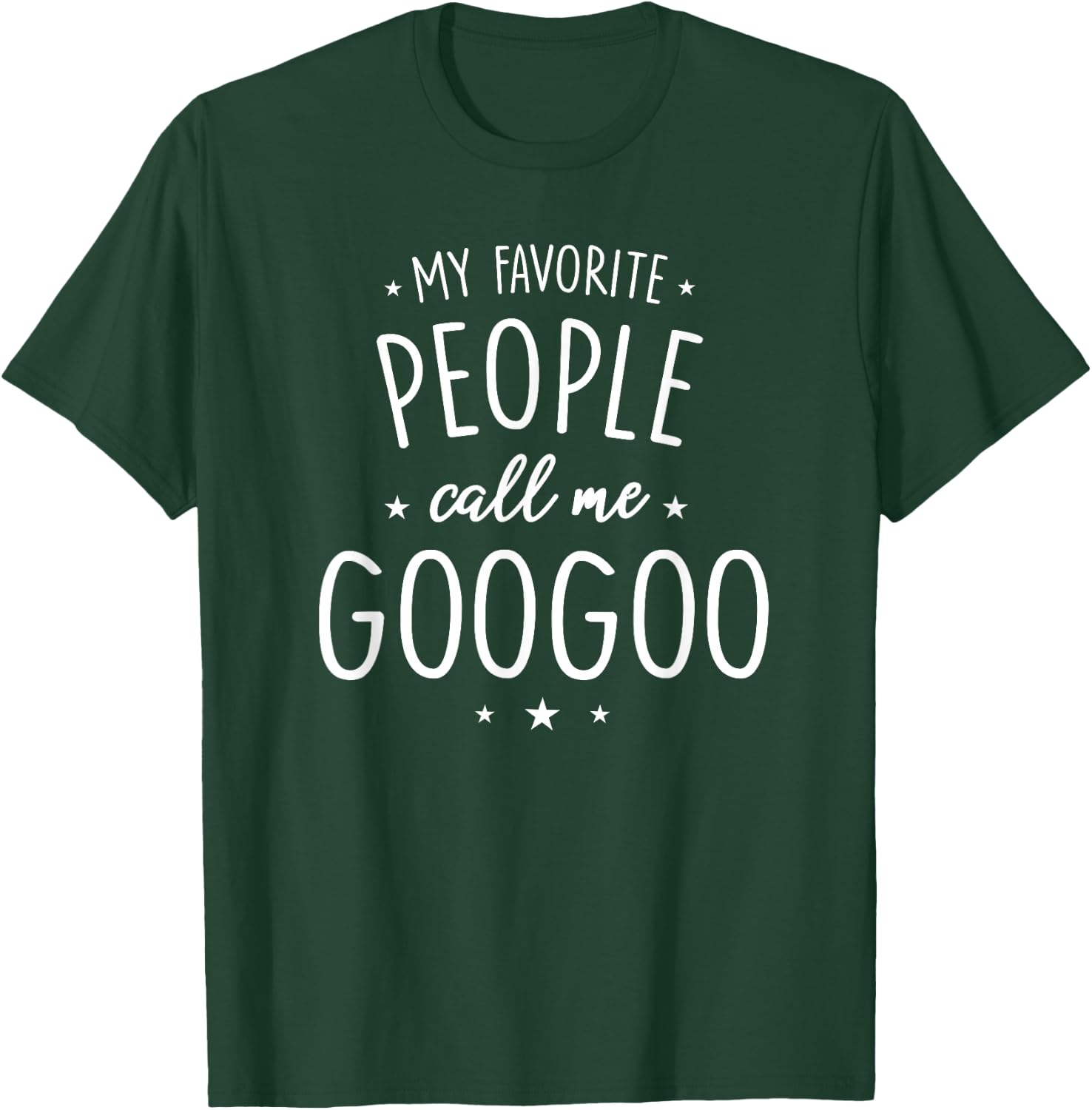 GooGoo Design: My Favorite People Call Me GooGoo T-Shirt - T-Shirt | Forest