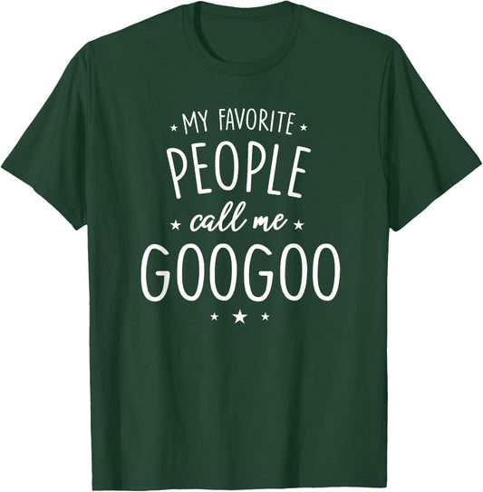 GooGoo Design: My Favorite People Call Me GooGoo T-Shirt - T-Shirt | Forest