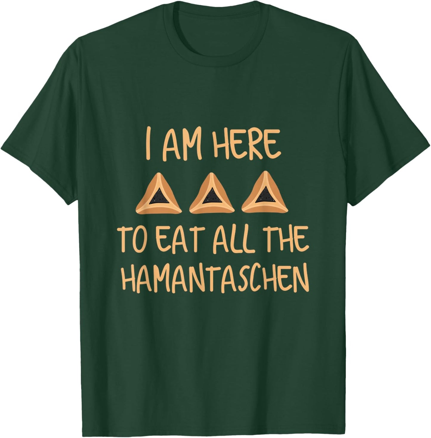 Purim Costume Esther I Am Here To Eat All The Hamantaschen T-Shirt - T-Shirt | Forest