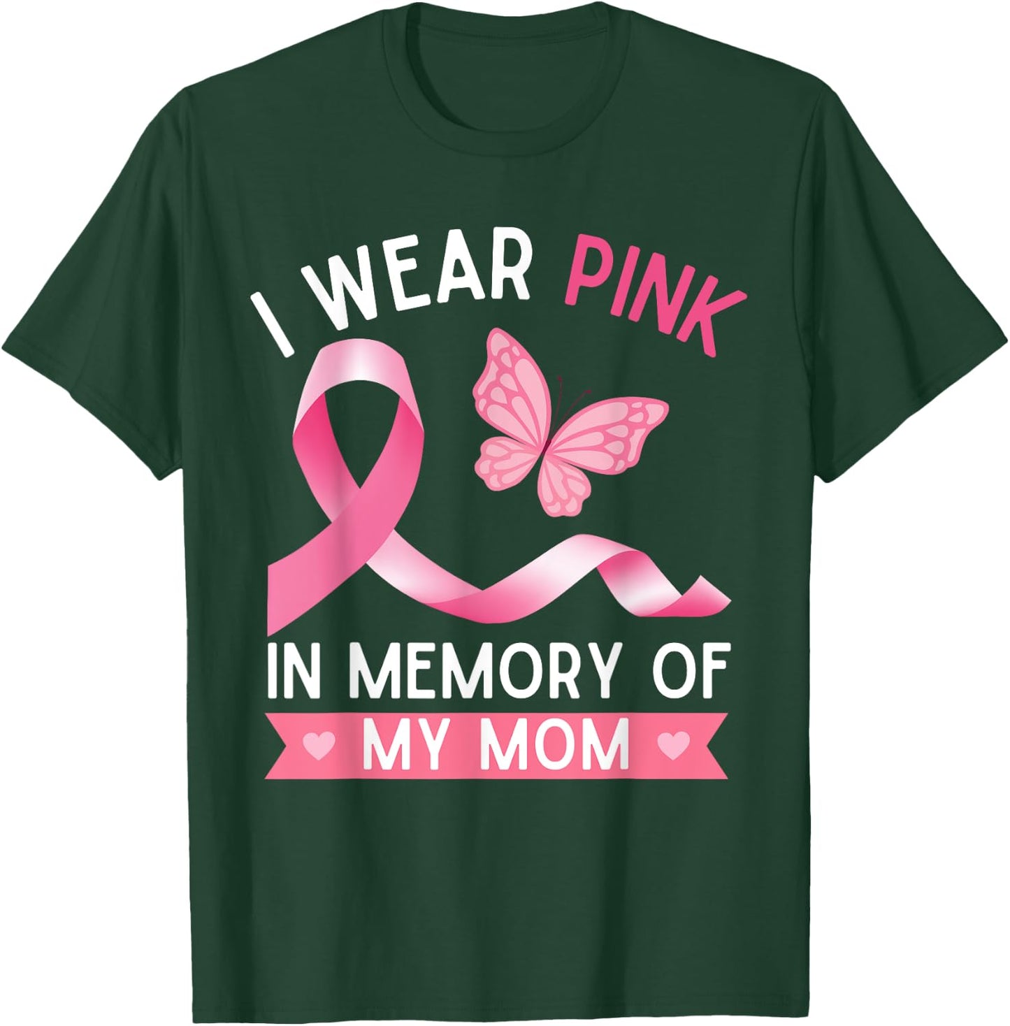 I Wear Pink In Memory Of My Mom Breast Cancer Awareness T-Shirt - T-Shirt | Forest