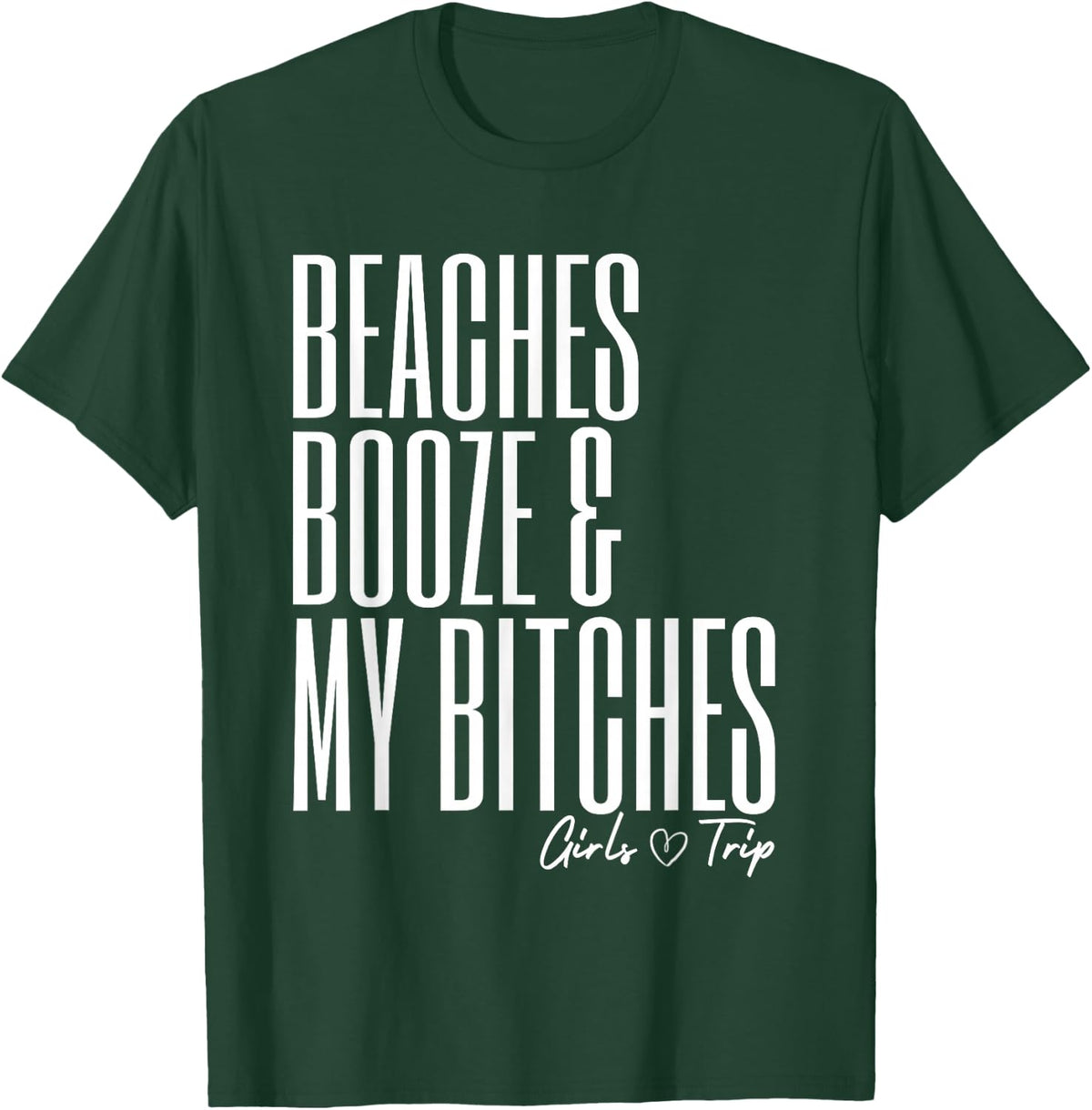 Beaches Booze & My Bitches Funny Girls Trip Vacation T-Shirt - T-Shirt | Forest
