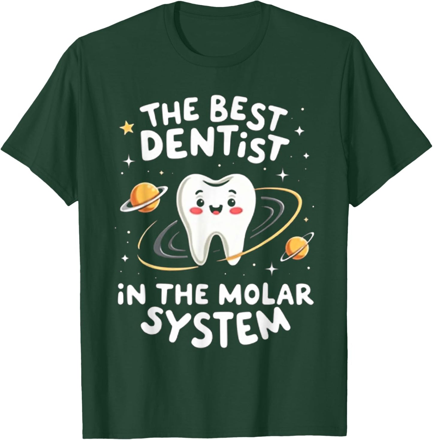 Funny Dental Assistant The Best Dentist in the Molar System T-Shirt - T-Shirt | Forest