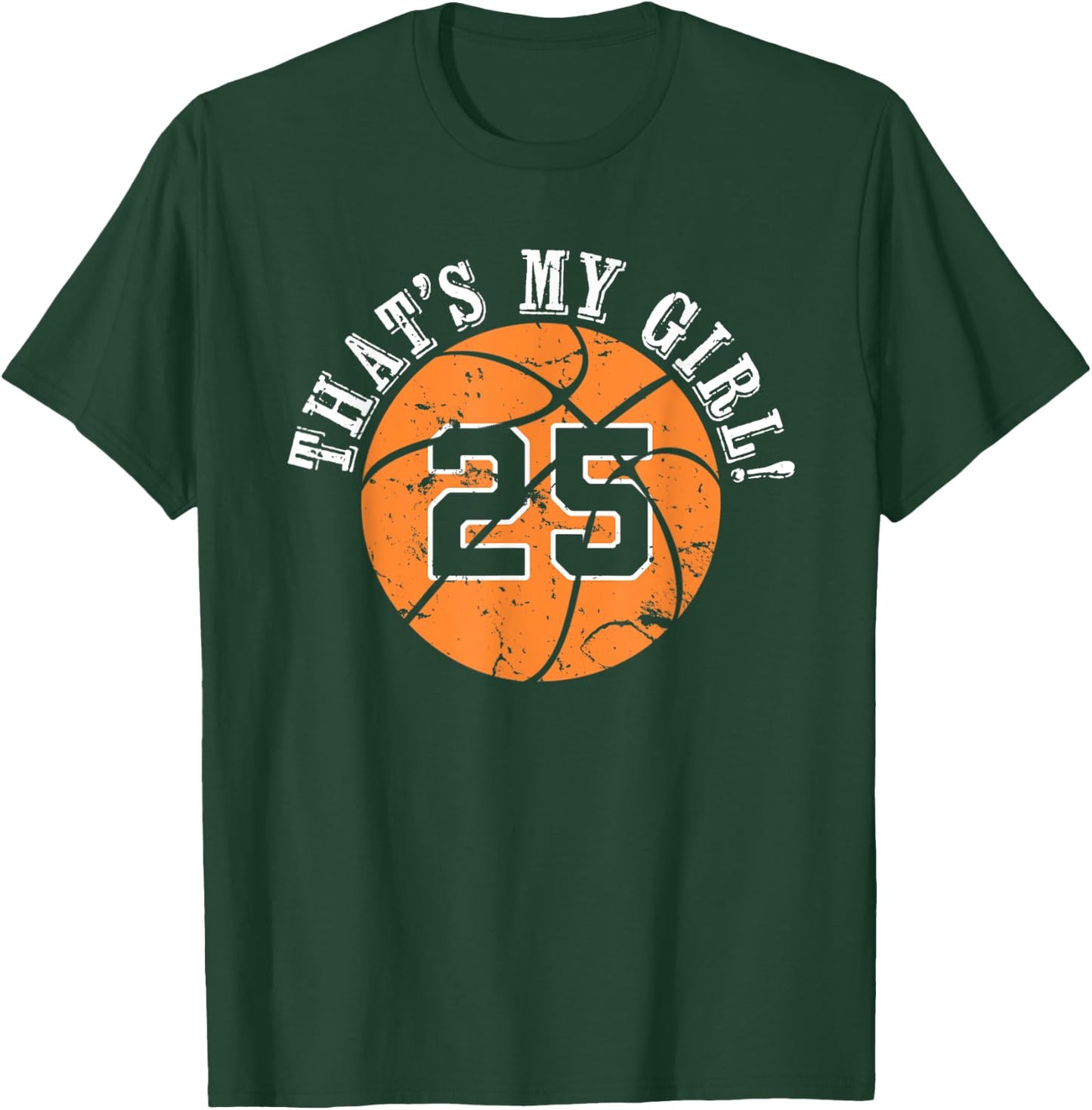 Unique That's My Girl #25 Basketball Player Mom or Dad Gifts T-Shirt - T-Shirt | Forest