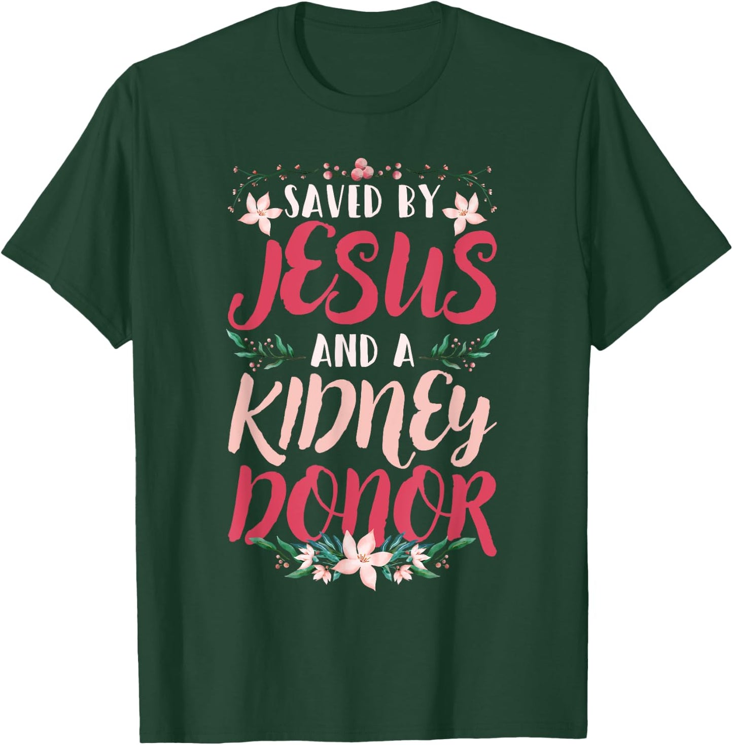 Christian Organ Transplant Saved by Jesus and a Kidney Donor T-Shirt - T-Shirt | Forest