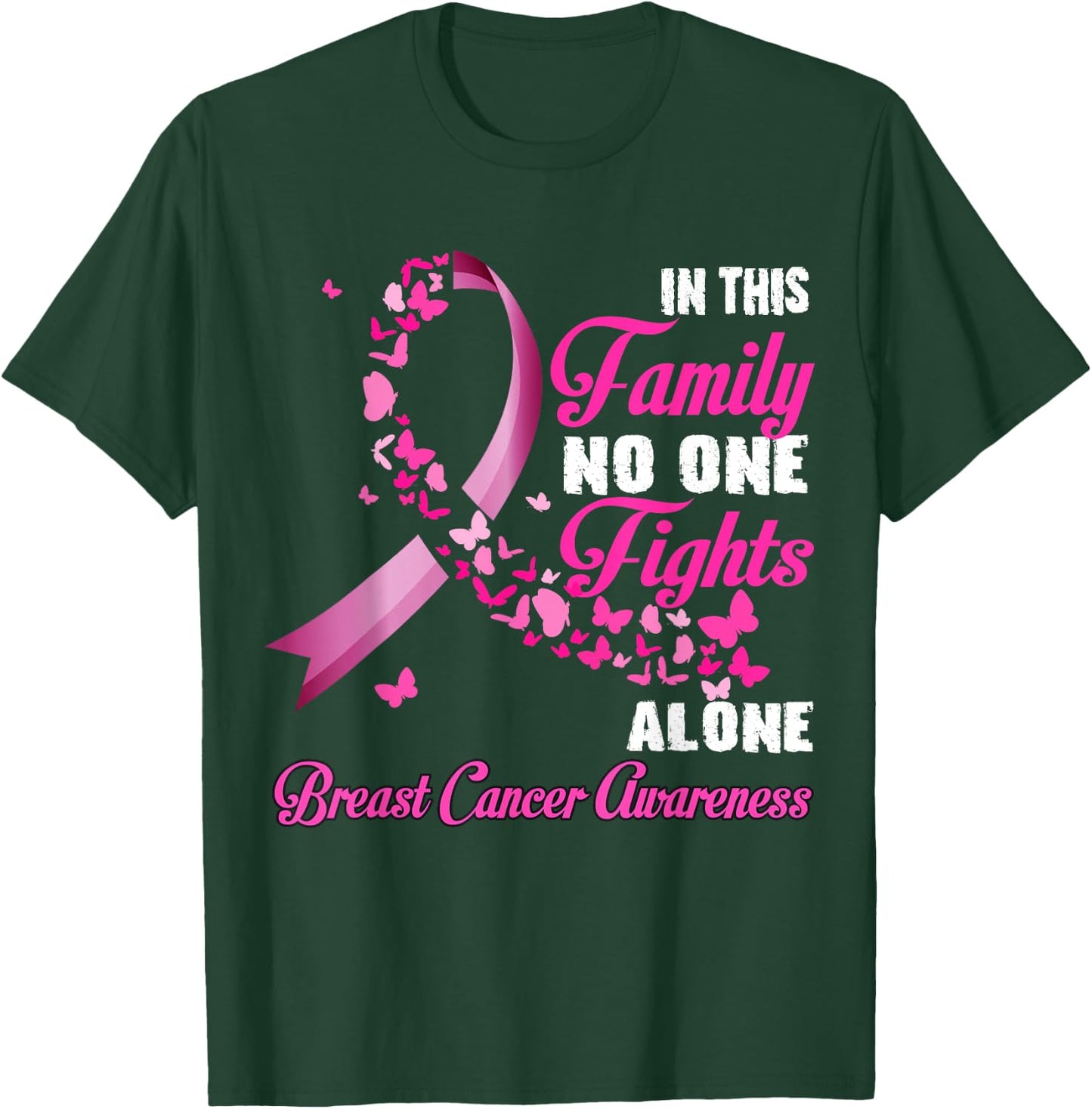 In This Family No One Fight Alone - Breast Cancer Supporter T-Shirt - T-Shirt | Forest